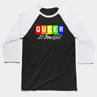 Queer Is Beautiful - White Text Baseball T-Shirt